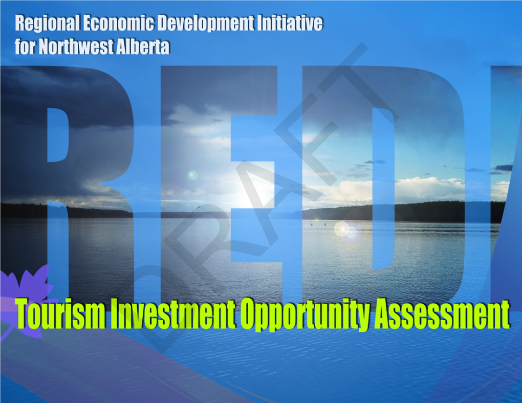 Regional Economic Development Initiative (REDI) for Northwest Alberta Tourism Investment Opportunities Assessment – Draft Final Report