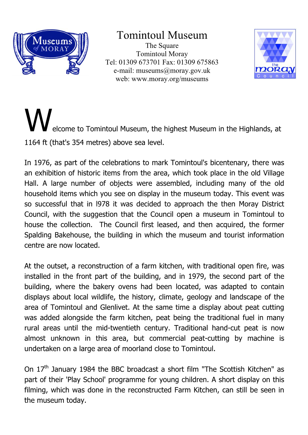 Tomintoul Museum the Square Tomintoul Moray Tel: 01309 673701 Fax: 01309 675863 E-Mail: Museums@Moray.Gov.Uk Web