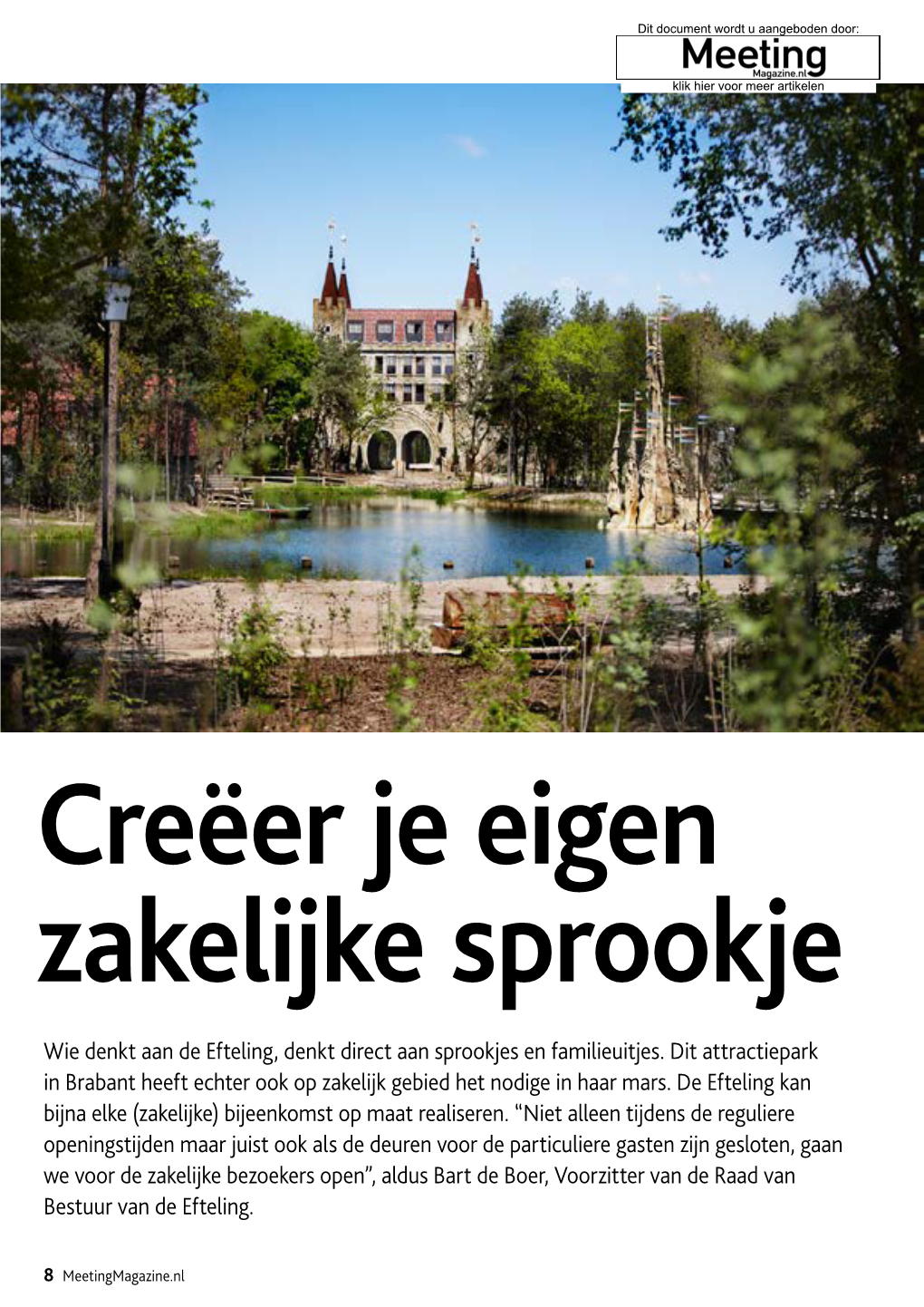 Wie Denkt Aan De Efteling, Denkt Direct Aan Sprookjes En Familieuitjes. Dit Attractiepark in Brabant Heeft Echter Ook Op Zakelijk Gebied Het Nodige in Haar Mars