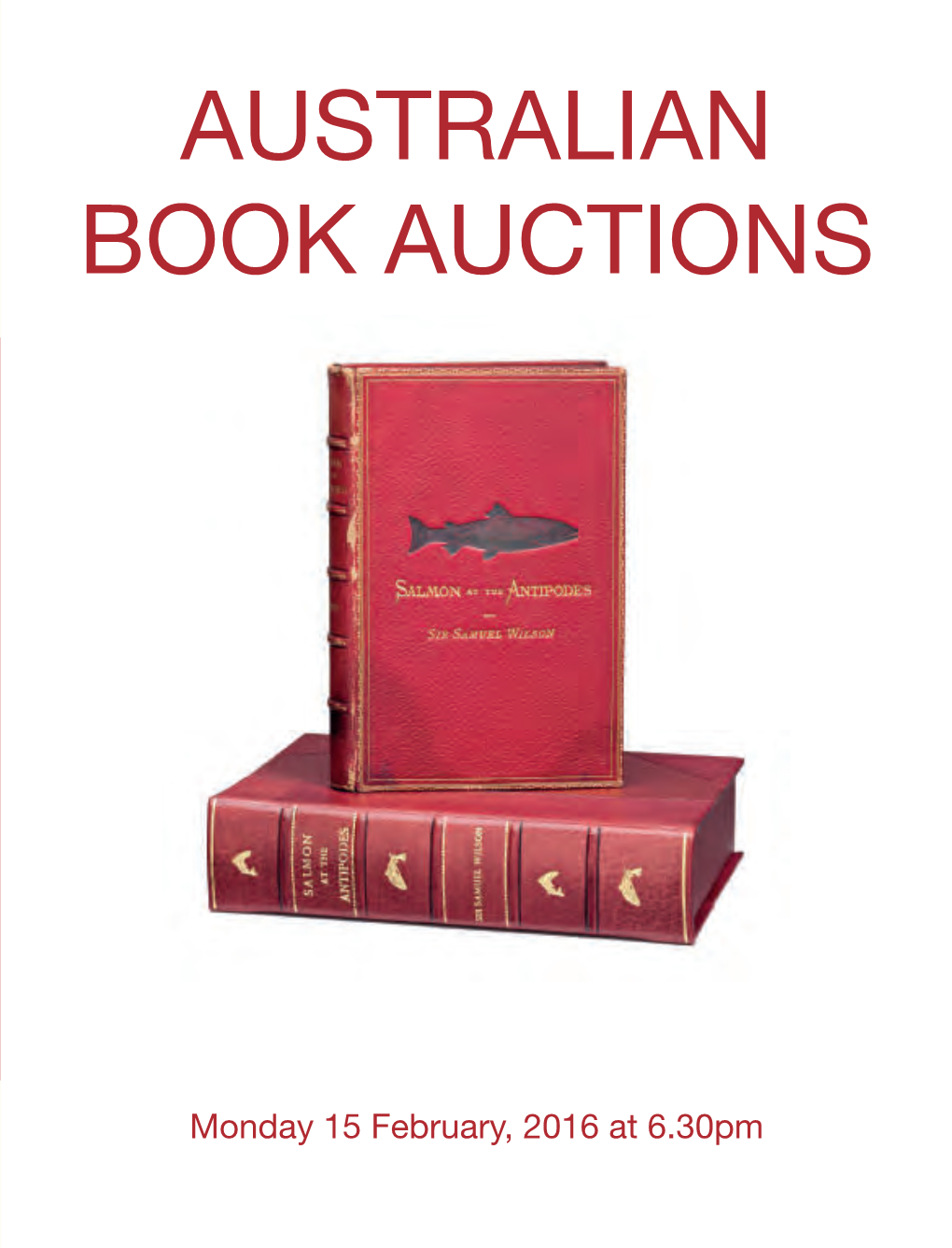 AUSTRALIAN BOOK AUCTIONS AUSTRALIAN BOOK AUCTIONS Monday 15 February 2016