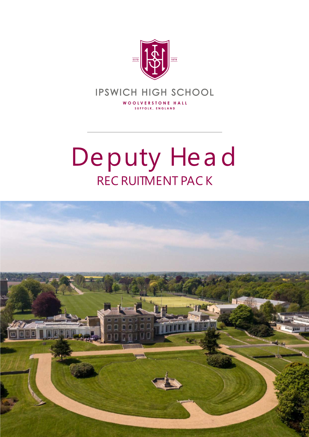 Deputy Head RECRUITMENT PACK Dear Sir/Madam, I Would Like to Start by Thanking You for Your Interest in Working at Ipswich High School and with Our Pupils