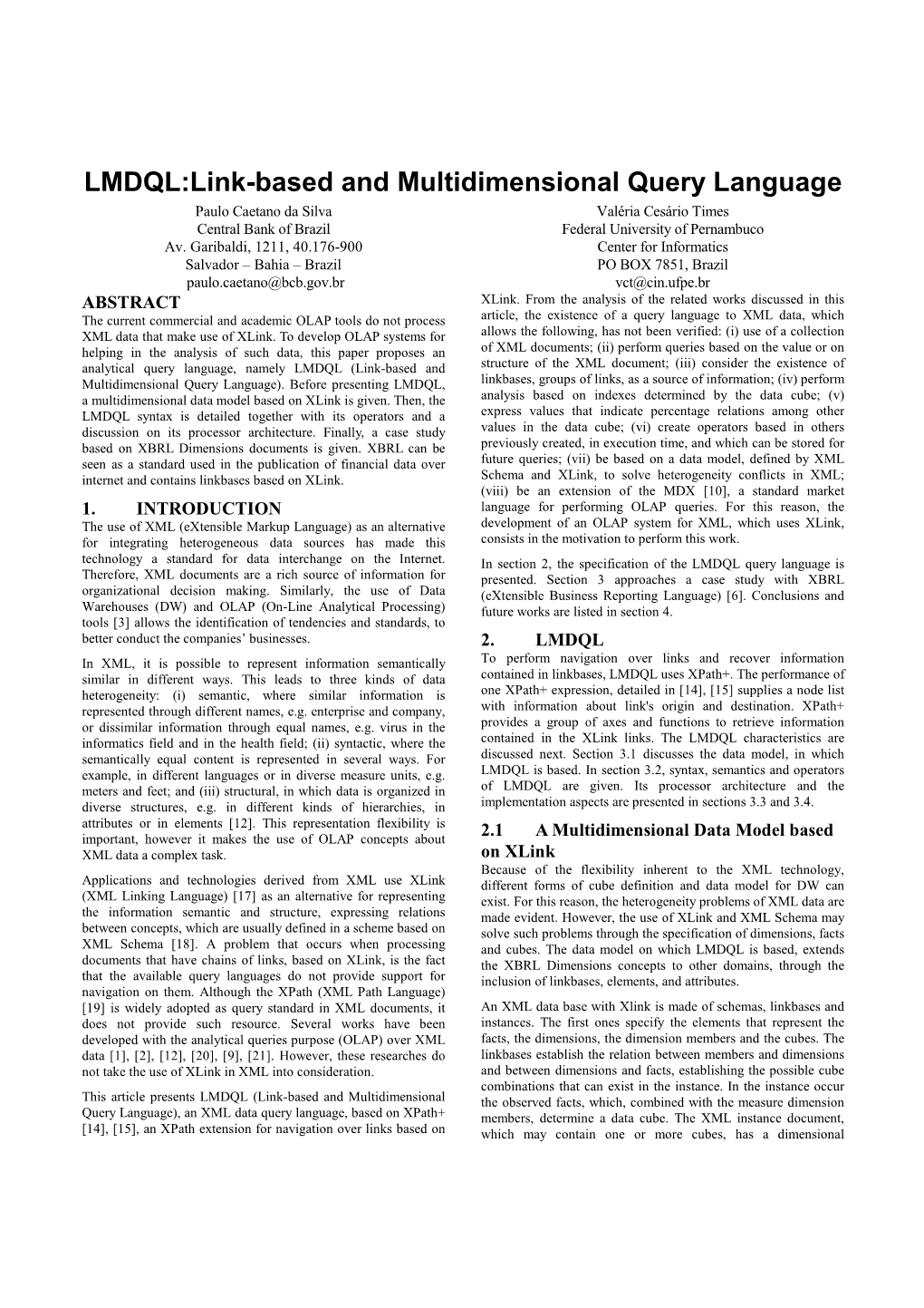 LMDQL:Link-Based and Multidimensional Query Language Paulo Caetano Da Silva Valéria Cesário Times Central Bank of Brazil Federal University of Pernambuco Av