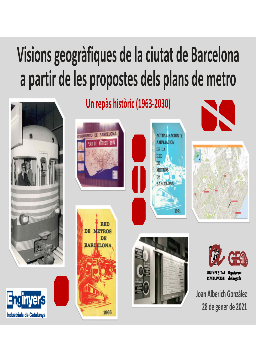 Visions Geogràfiques De La Ciutat De Barcelona a Partir De Les Propostes Dels Plans De Metro Un Repàs Històric (1963‐2030)
