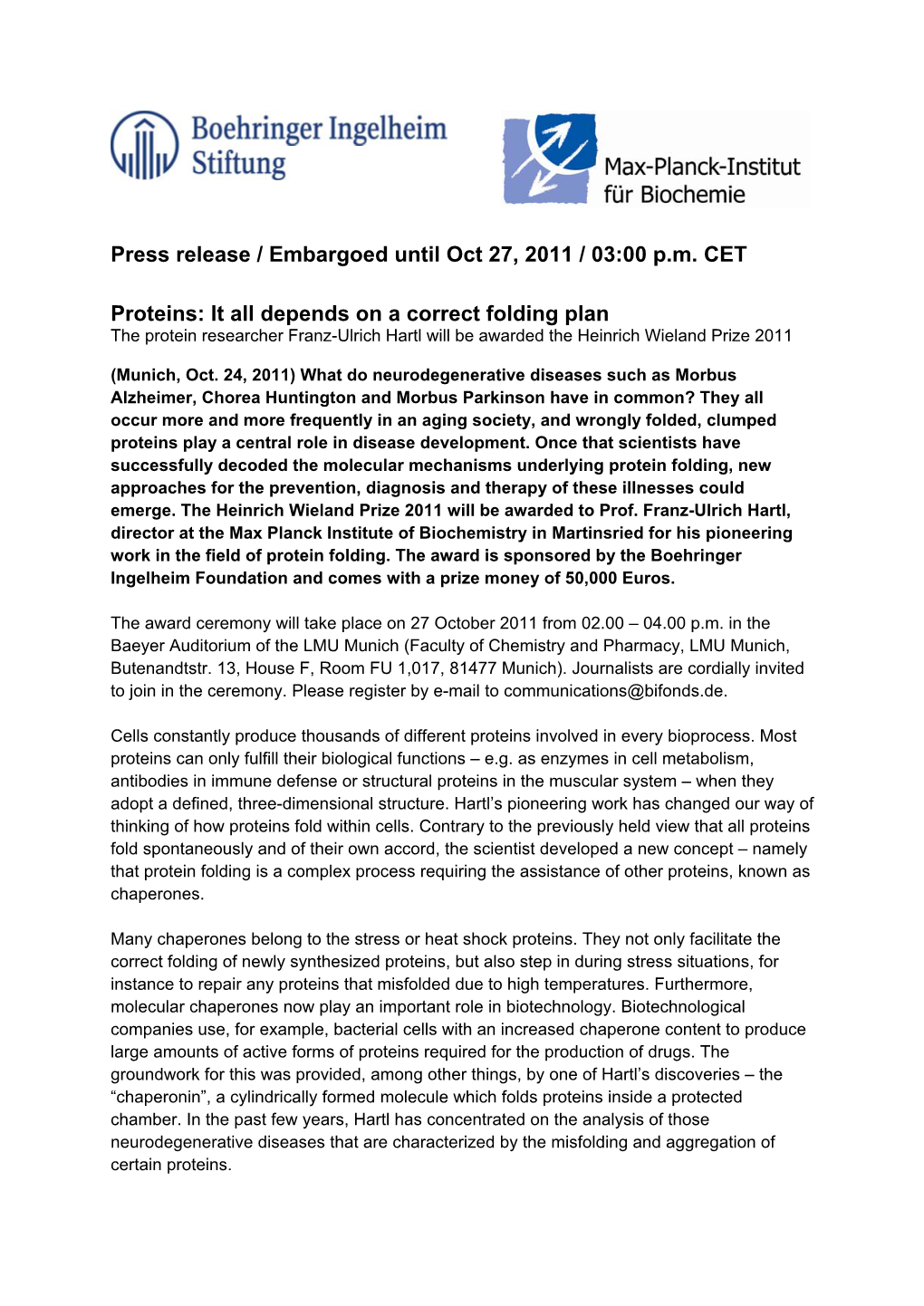 Press Release / Embargoed Until Oct 27, 2011 / 03:00 P.M. CET Proteins: It All Depends on a Correct Folding Plan