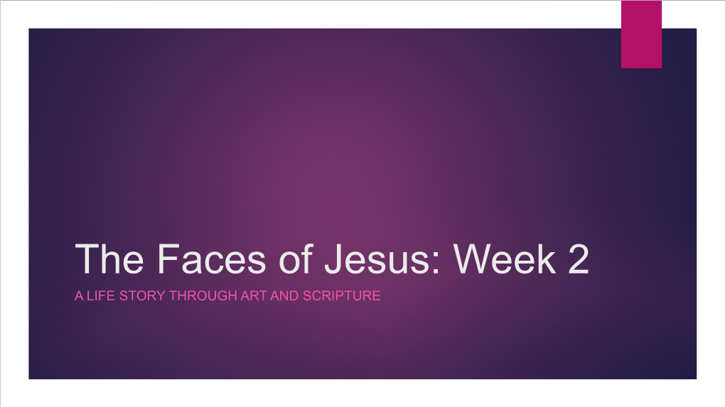 The Faces of Jesus: Week 2 a LIFE STORY THROUGH ART and SCRIPTURE “He Had a Face…” the Day of Atonement