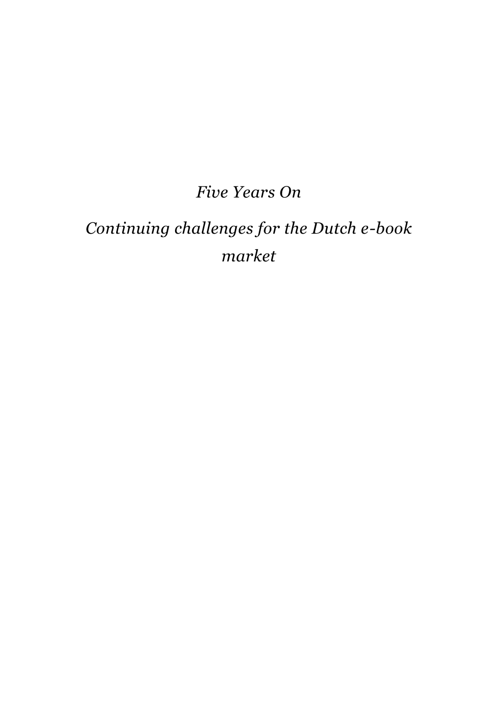 Five Years on Continuing Challenges for the Dutch E-Book Market