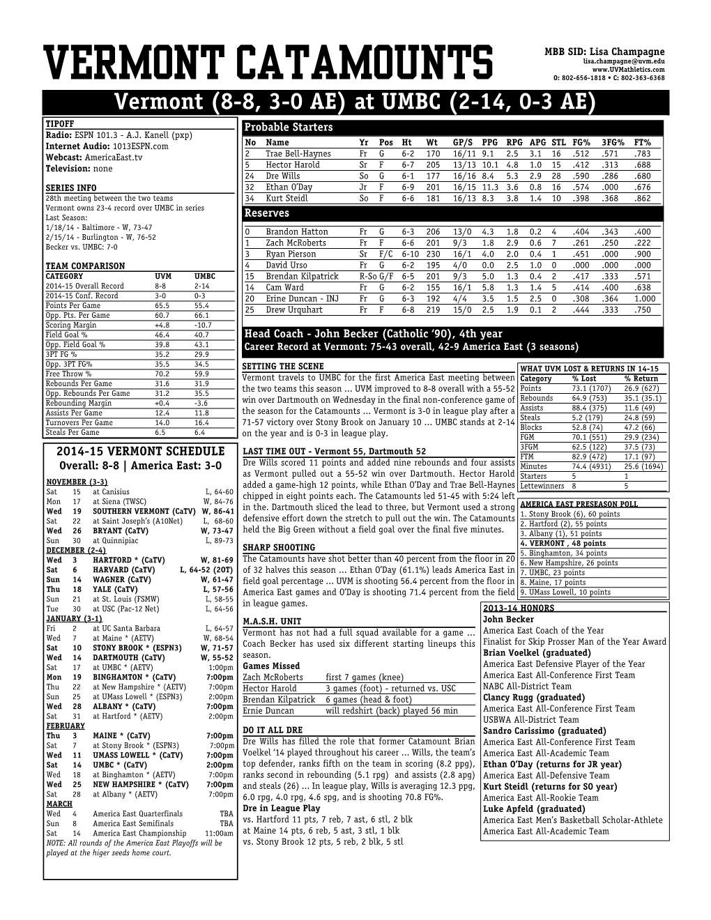 VERMONT CATAMOUNTS O: 802-656-1818 • C: 802-363-6368 Vermont (8-8, 3-0 AE) at UMBC (2-14, 0-3 AE) TIPOFF Probable Starters Radio: ESPN 101.3 - A.J