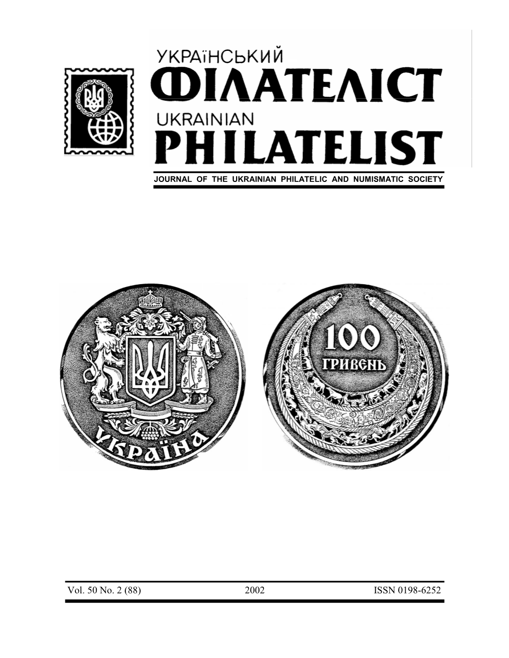 (88) 2002 ISSN 0198-6252 УКРАЇНСЬКИЙ ФІЛАТЕЛІСТ Semiannual Journal of the UKRAINIAN PHILATELIST Ukrainian Philatelic and Numismatic Society