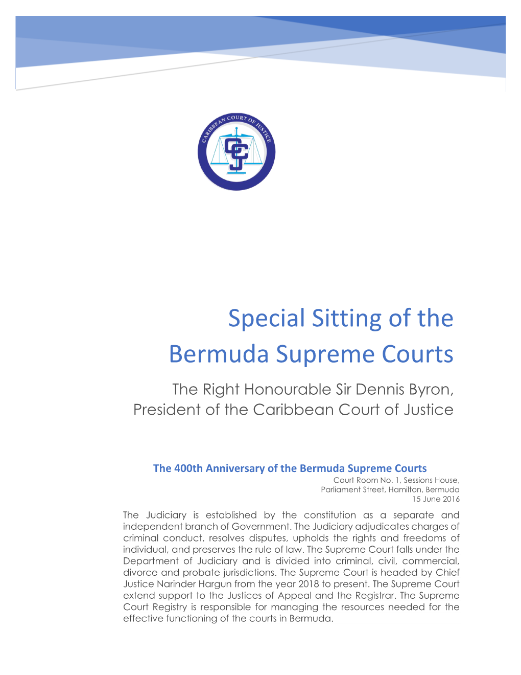 Special Sitting of the Bermuda Supreme Courts the Right Honourable Sir Dennis Byron, President of the Caribbean Court of Justice