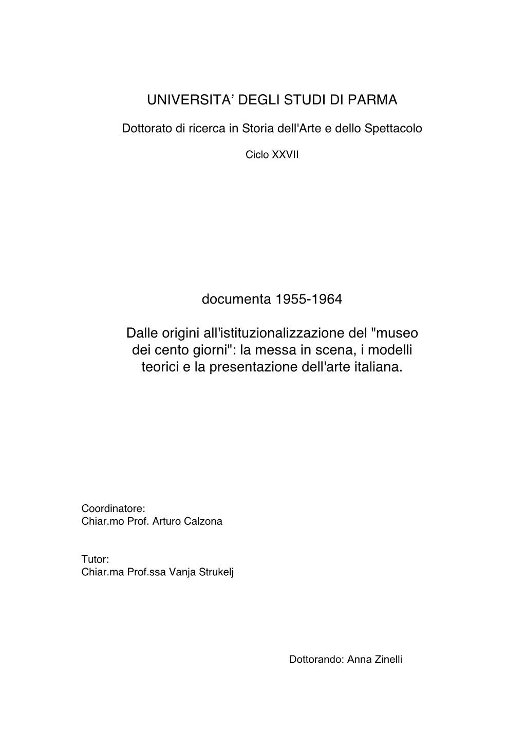 Documenta 1955-1964 Dalle Origini All'istituzionalizzazione Del "Museo Dei Cento Giorni": La Messa in Scena, I Modelli