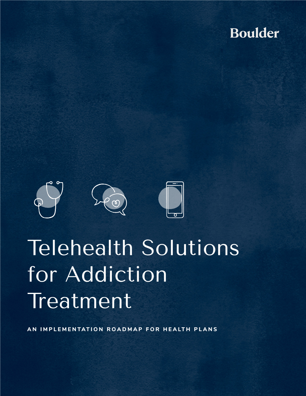 Telehealth Solutions for Addiction Treatment 1 an IMPLEMENTATION ROADMAP for HEALTH PLANS