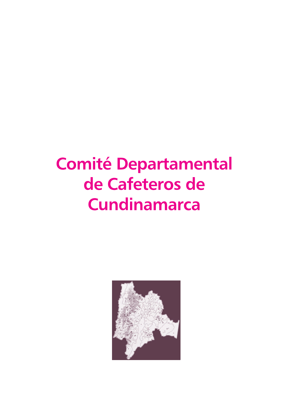 Comité Departamental De Cafeteros De Cundinamarca 48 C OLOMBIA ES C AFÉ I NFORME C OMITÉS D EPARTAMENTALES 49