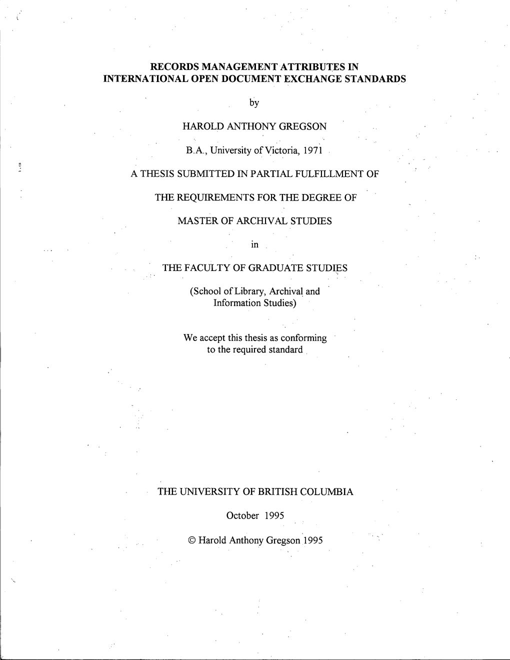 RECORDS MANAGEMENT ATTRIBUTES in INTERNATIONAL OPEN DOCUMENT EXCHANGE STANDARDS by HAROLD ANTHONY GREGSON B. A., University of V