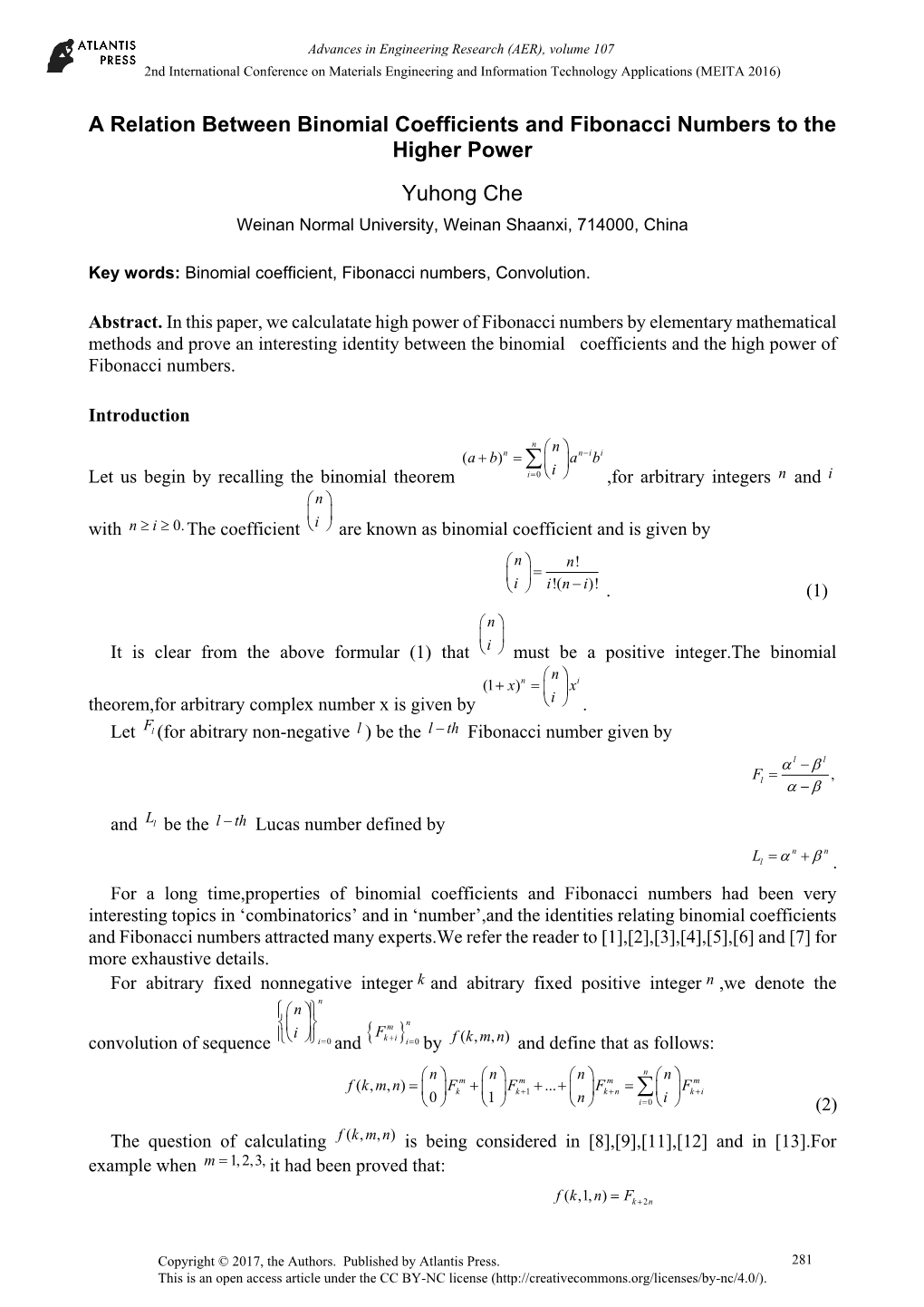 A Relation Between Binomial Coefficients and Fibonacci Numbers to the Higher Power Yuhong Che Weinan Normal University, Weinan Shaanxi, 714000, China