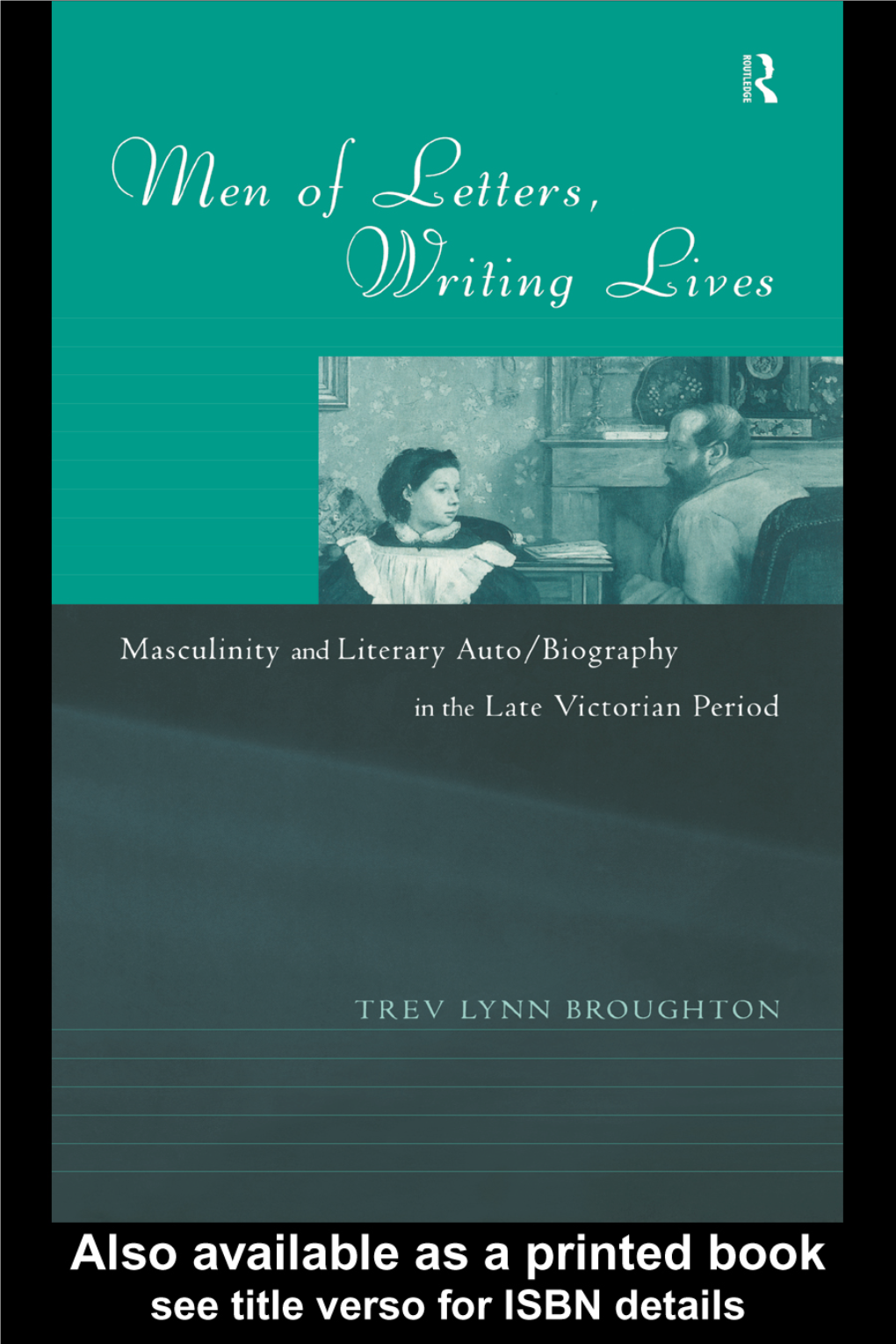 Men of Letters, Writing Lives