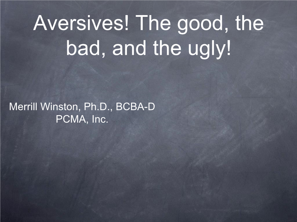 Aversives! the Good, the Bad, and the Ugly!