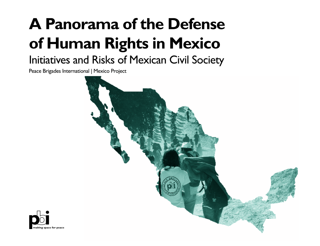 A Panorama of the Defense of Human Rights in Mexico Initiatives and Risks of Mexican Civil Society Peace Brigades International | Mexico Project