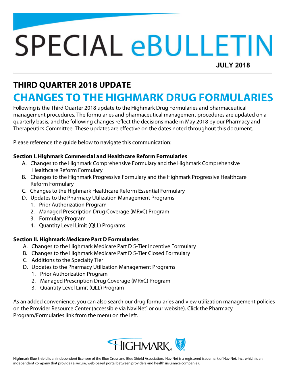 CHANGES to the HIGHMARK DRUG FORMULARIES Following Is the Third Quarter 2018 Update to the Highmark Drug Formularies and Pharmaceutical Management Procedures