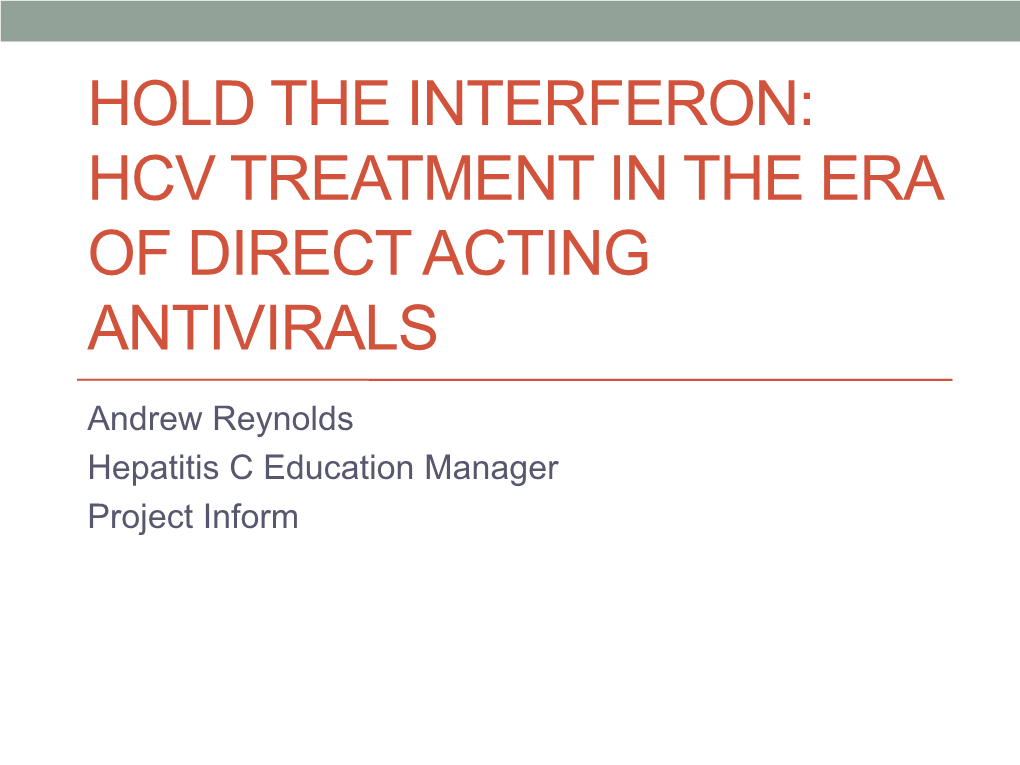 Hold the Interferon: Hcv Treatment in the Era of Direct Acting Antivirals