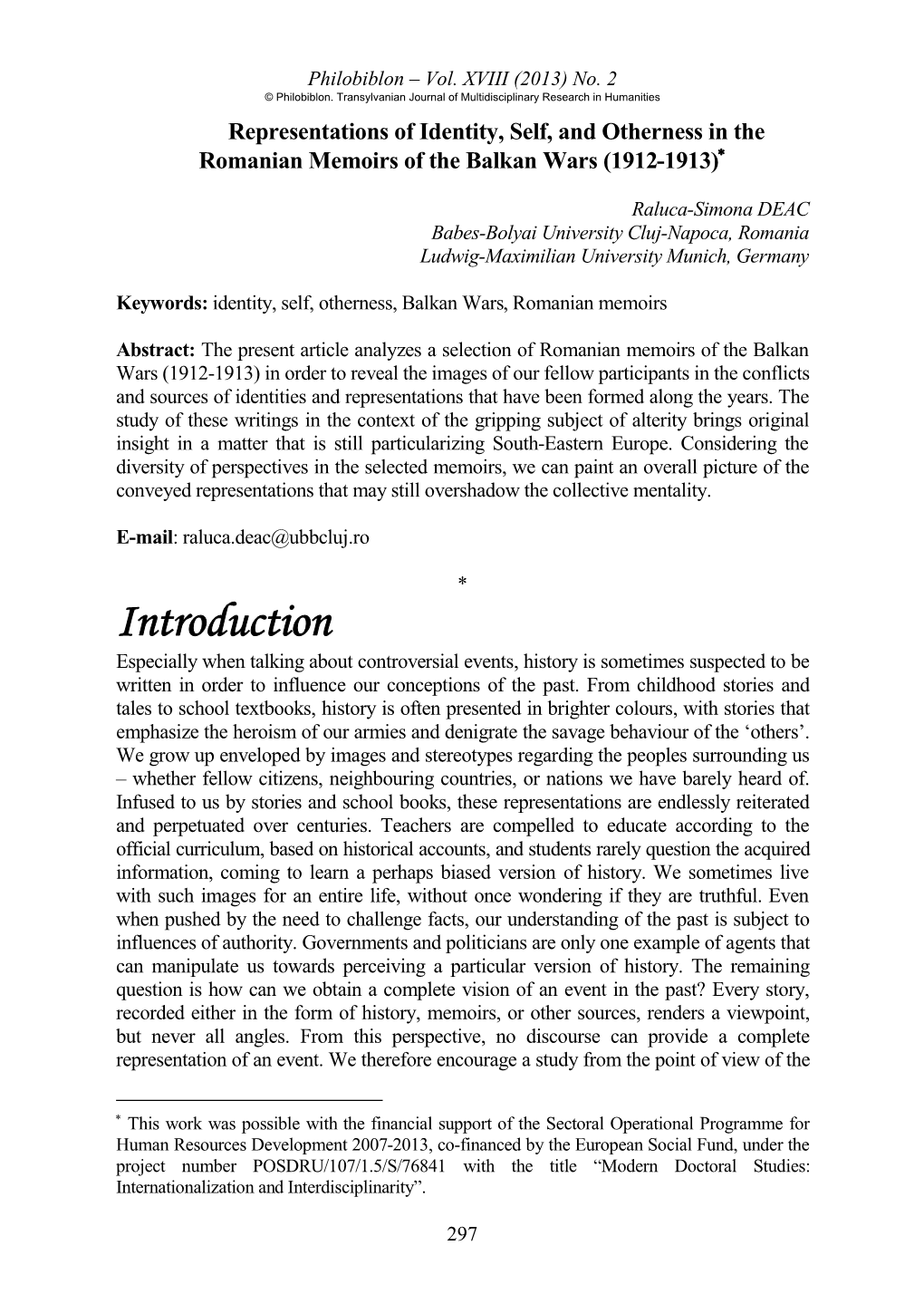 Introduction Especially When Talking About Controversial Events, History Is Sometimes Suspected to Be Written in Order to Influence Our Conceptions of the Past