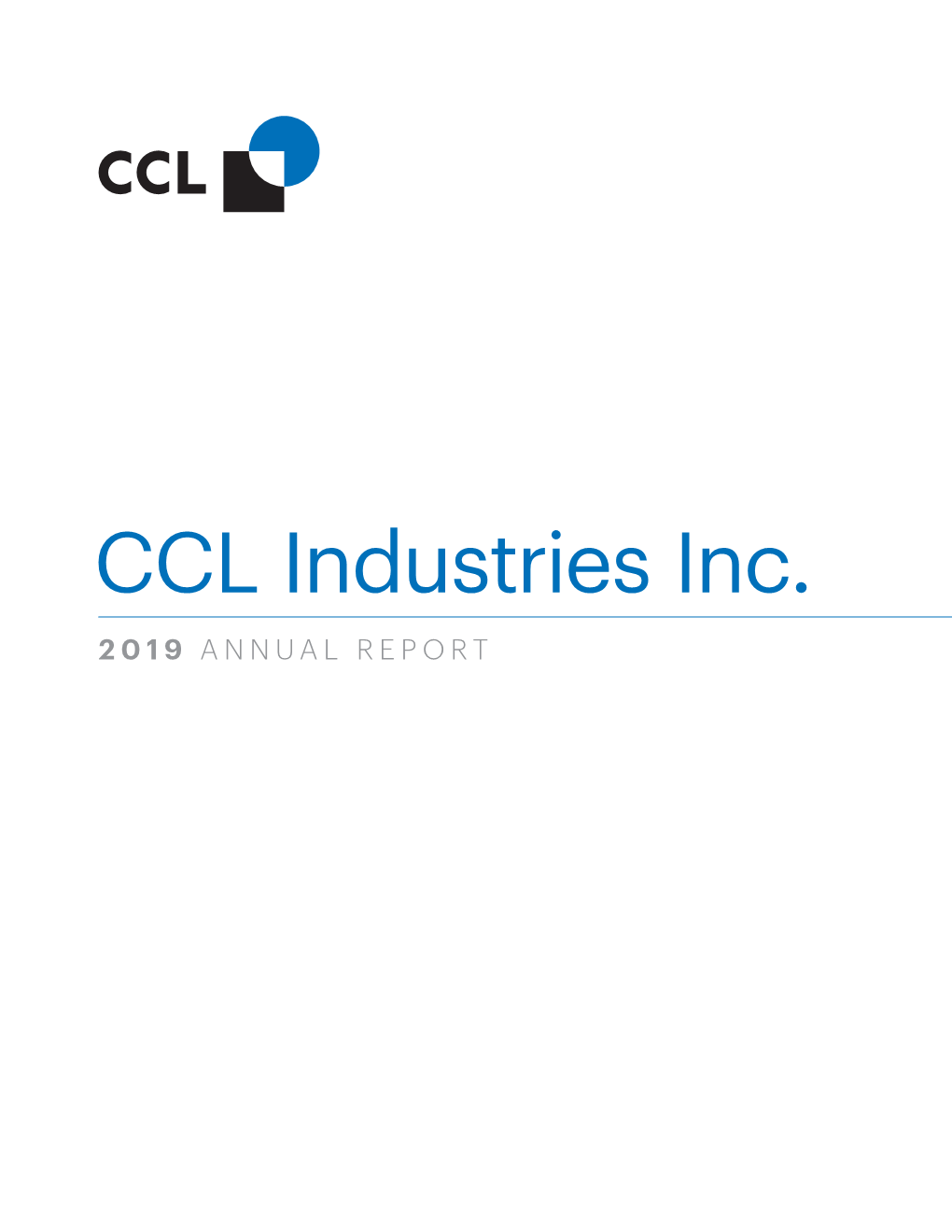 CCL Industries Inc. 2019 ANNUAL REPORT 21,400 183 42 6 Employees Production Facilities Countries Continents