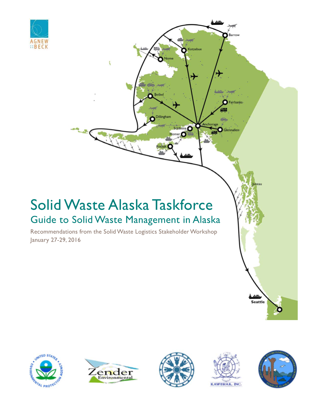 Solid Waste Alaska Taskforce Guide to Solid Waste Management in Alaska Recommendations from the Solid Waste Logistics Stakeholder Workshop January 27-29, 2016