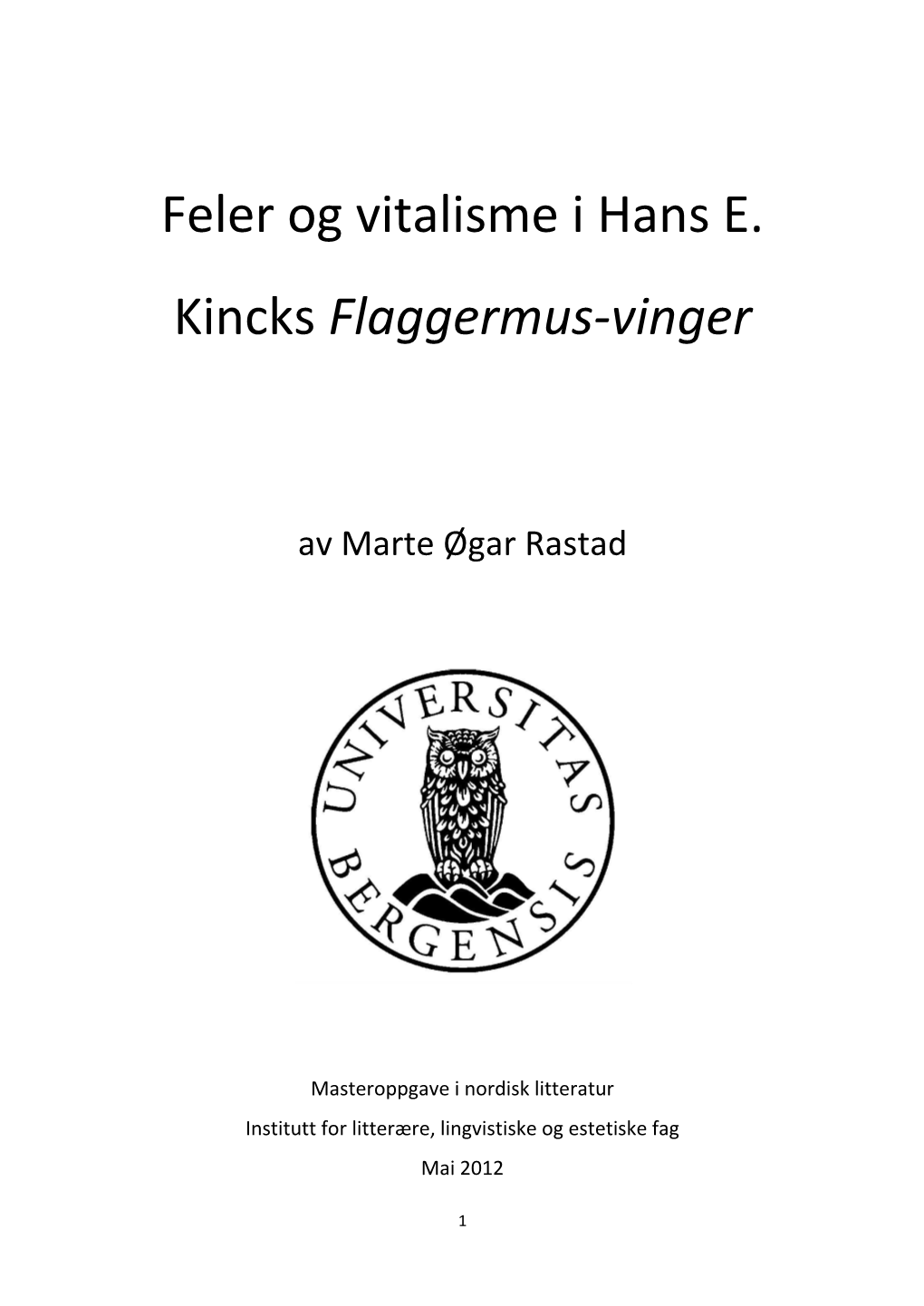 Feler Og Vitalisme I Hans E. Kincks Flaggermus-Vinger