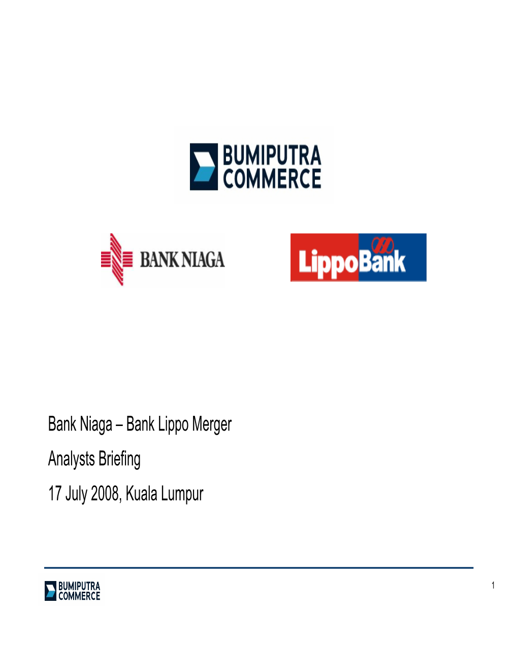 Bank Niaga – Bank Lippo Merger Analysts Briefing 17 July 2008, Kuala Lumpur