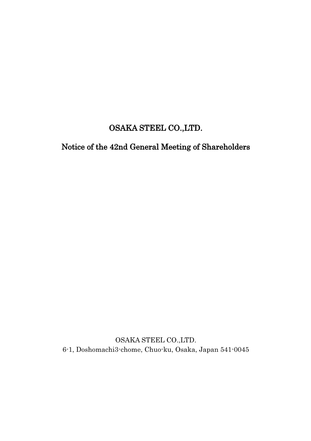 OSAKA STEEL CO.,LTD. Notice of the 42Nd General Meeting Of