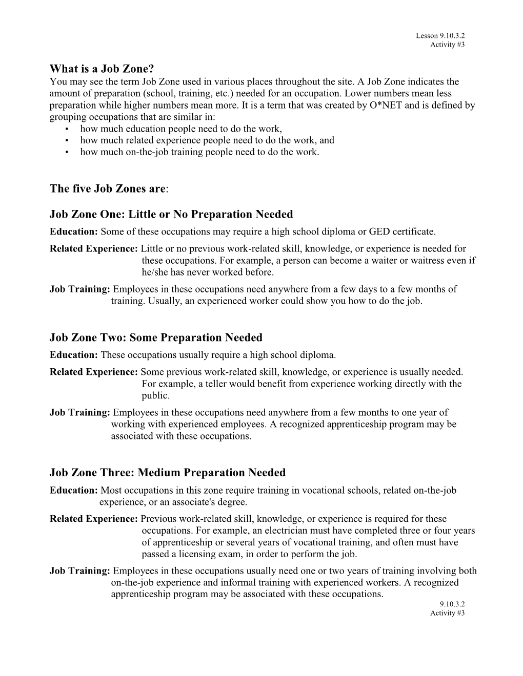 What Is a Job Zone? the Five Job Zones Are : Job Zone One: Little Or