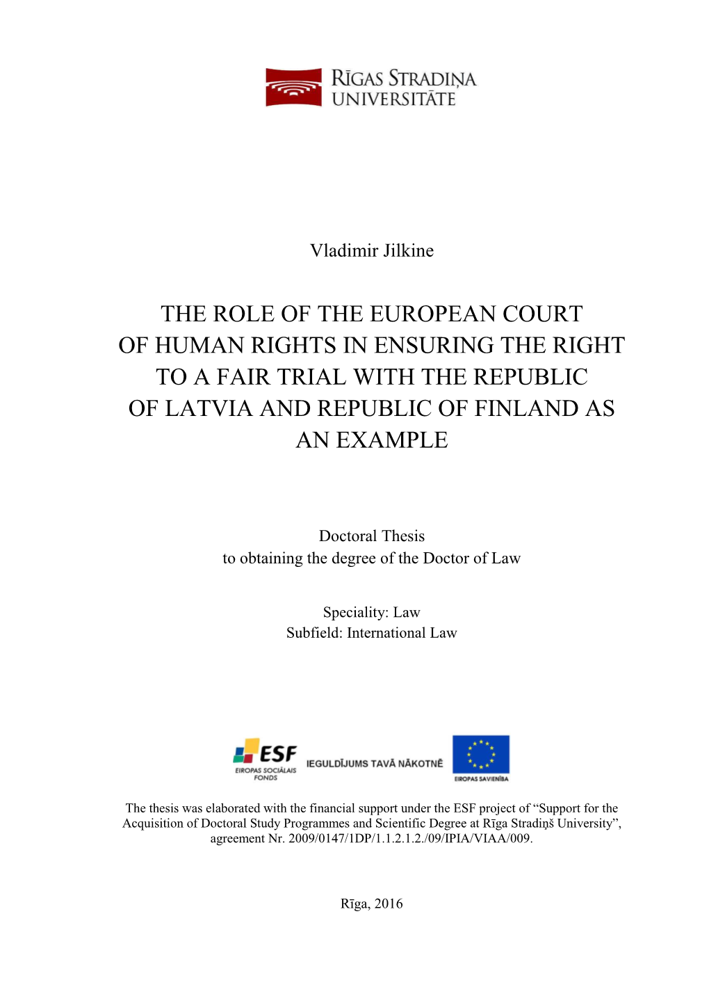 The Role of the European Court of Human Rights in Ensuring the Right to a Fair Trial with the Republic of Latvia and Republic of Finland As an Example