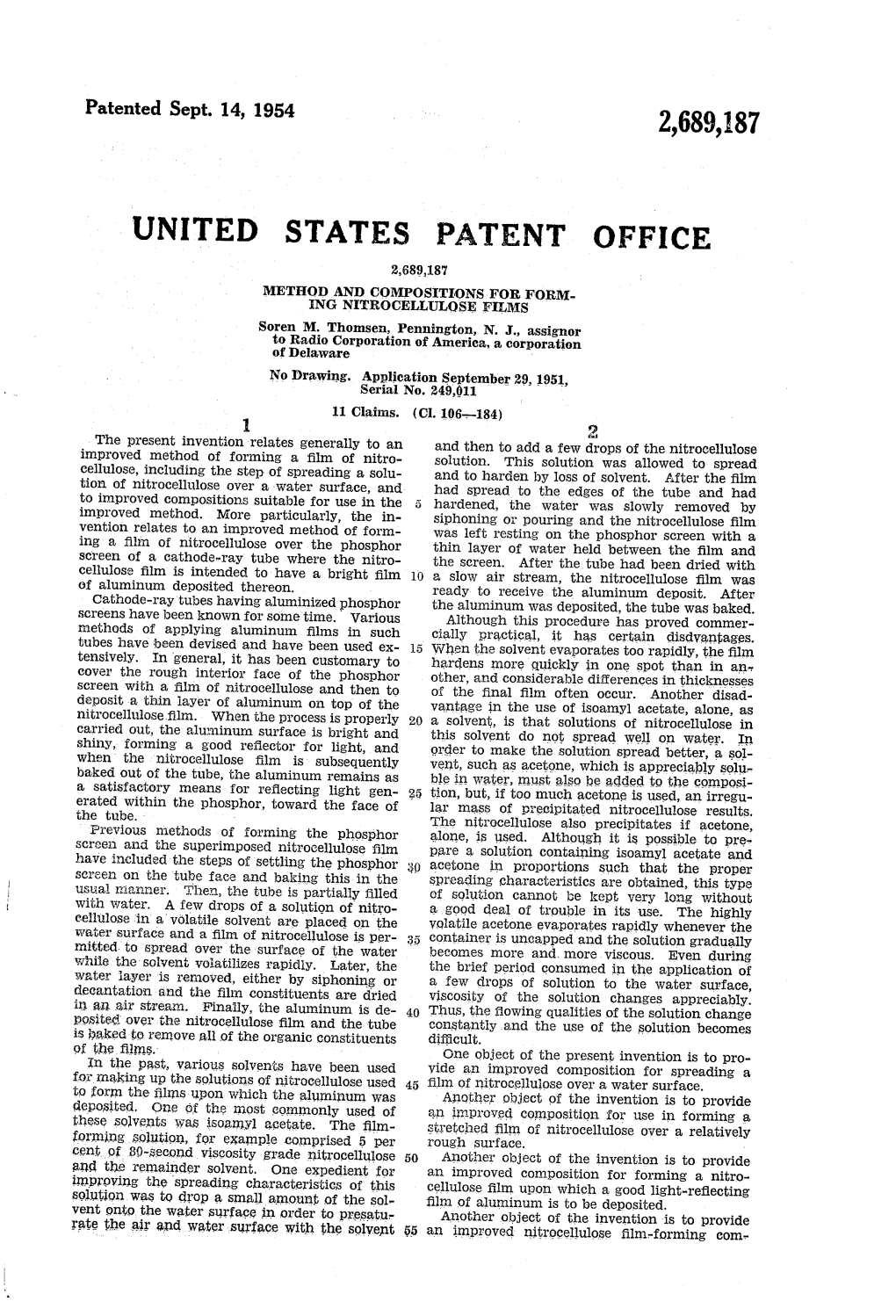 UNITED STATES PATENT OFFICE 2,689,187 METHOD and COMPOSITIONS for FORM ING NITROCELLULOSE FILMS Soren M