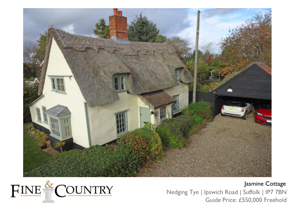 2 Nedging Tye | Ipswich Road | Suffolk | IP7 7BN Guide Price: £550,000 Freehold Jasmine Cottage