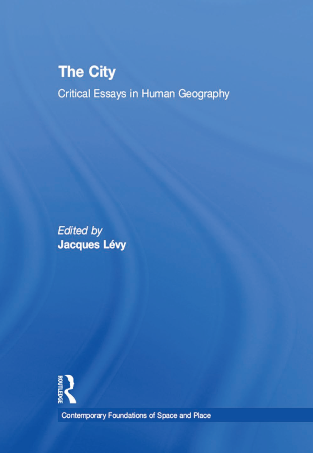 The City Contemporary Foundations of Space and Place Series Editor: John Agnew