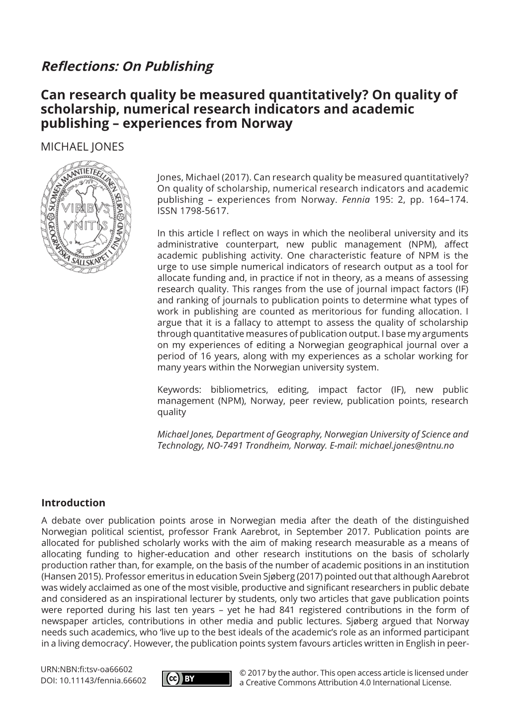 On Quality of Scholarship, Numerical Research Indicators and Academic Publishing – Experiences from Norway MICHAEL JONES