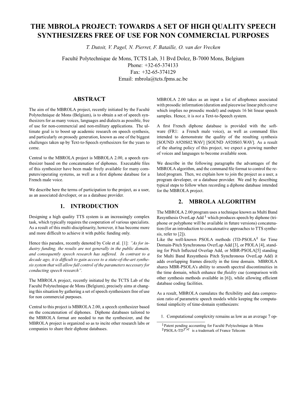 The Mbrola Project: Towards a Set of High Quality Speech Synthesizers Free of Use for Non Commercial Purposes T