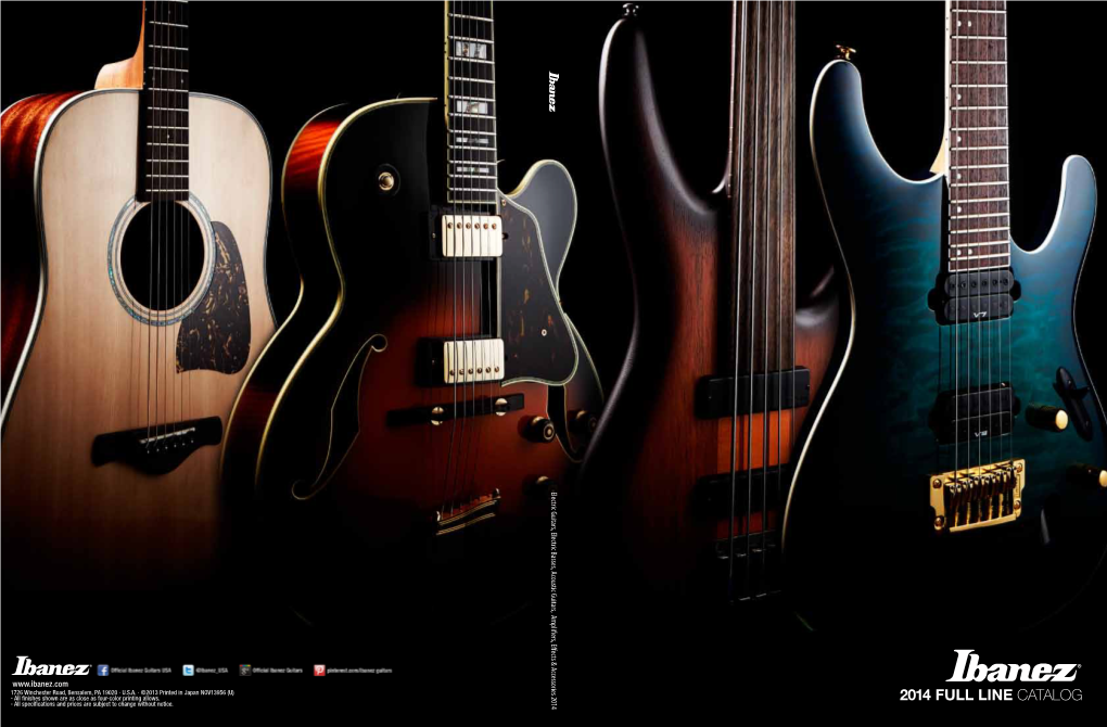 2014 FULL LINE CATALOG 2014 Electric Guitars, Electric Basses, Acoustic Guitars, Amplifiers, Effects & Accessories 2014