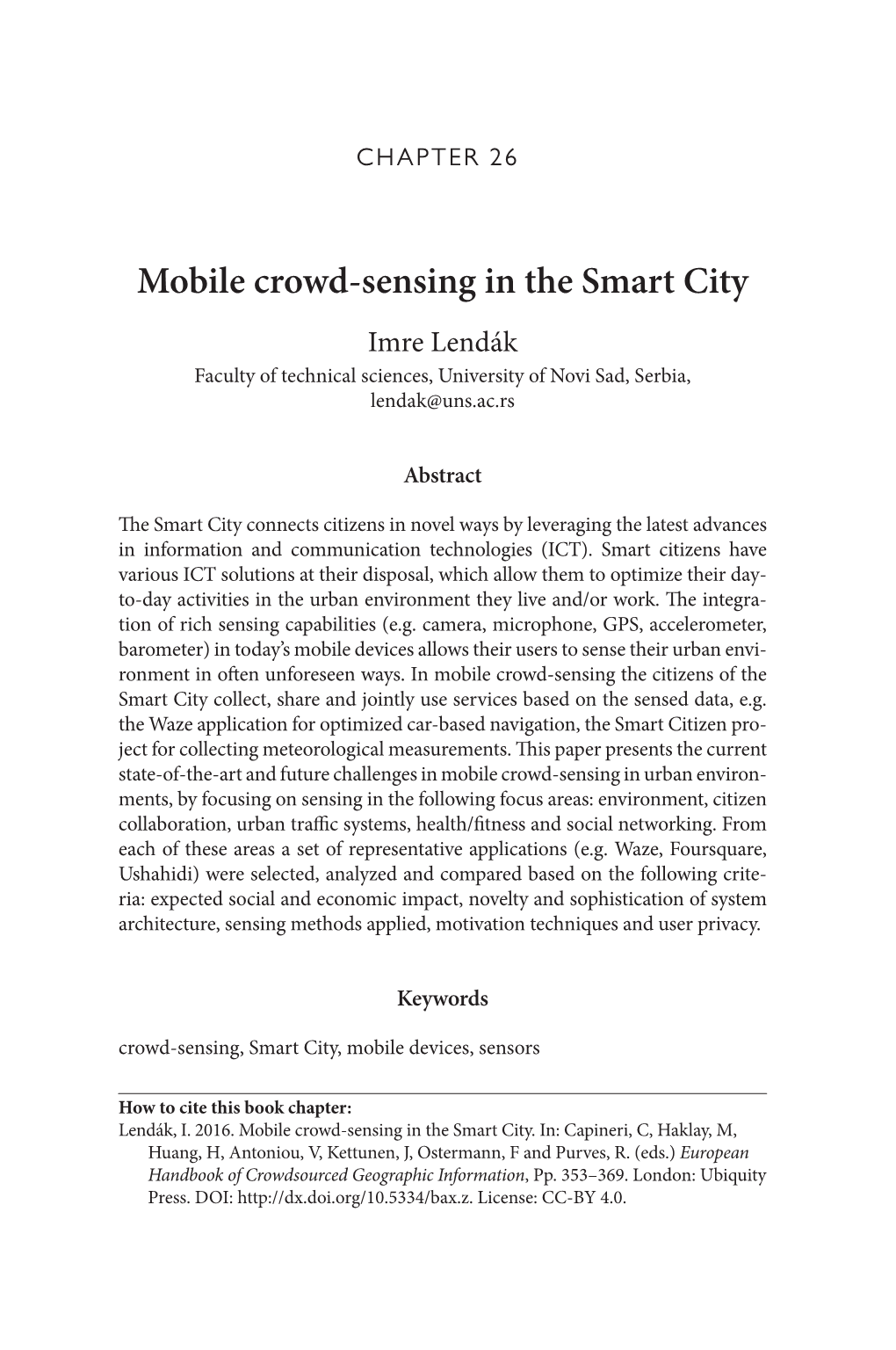 Mobile Crowd-Sensing in the Smart City Imre Lendák Faculty of Technical Sciences, University of Novi Sad, Serbia, Lendak@Uns.Ac.Rs