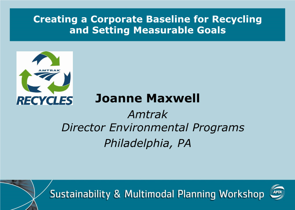 Joanne Maxwell Amtrak Director Environmental Programs Philadelphia, PA the Amtrak System at a Glance