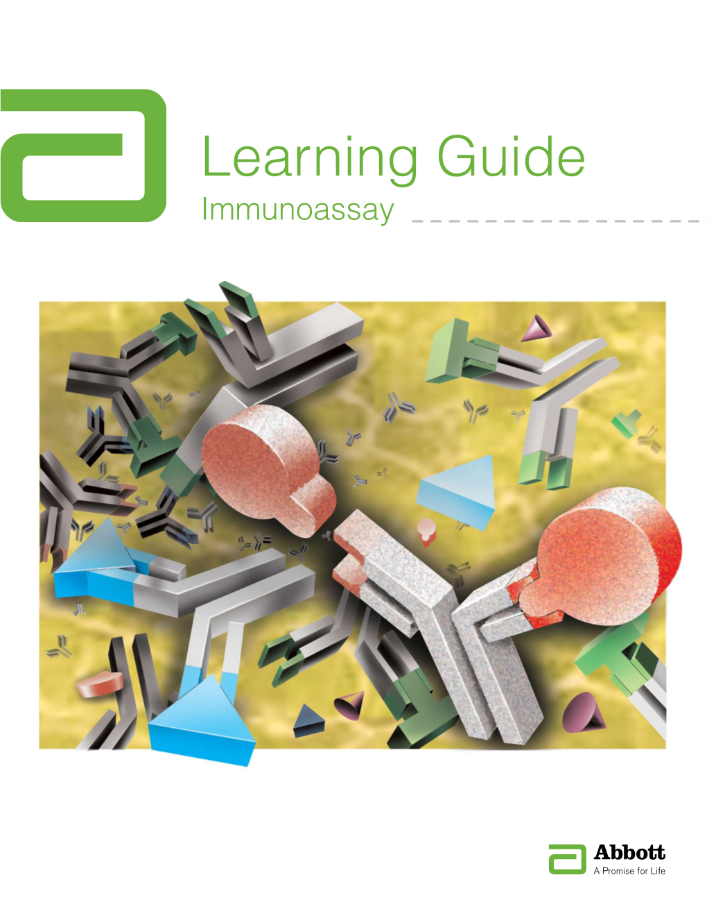 Learning Guide: Immunoassay: Introduction to Immunoassays 5 Immunoassay: Antibodies, Antigens and Analytes Defined