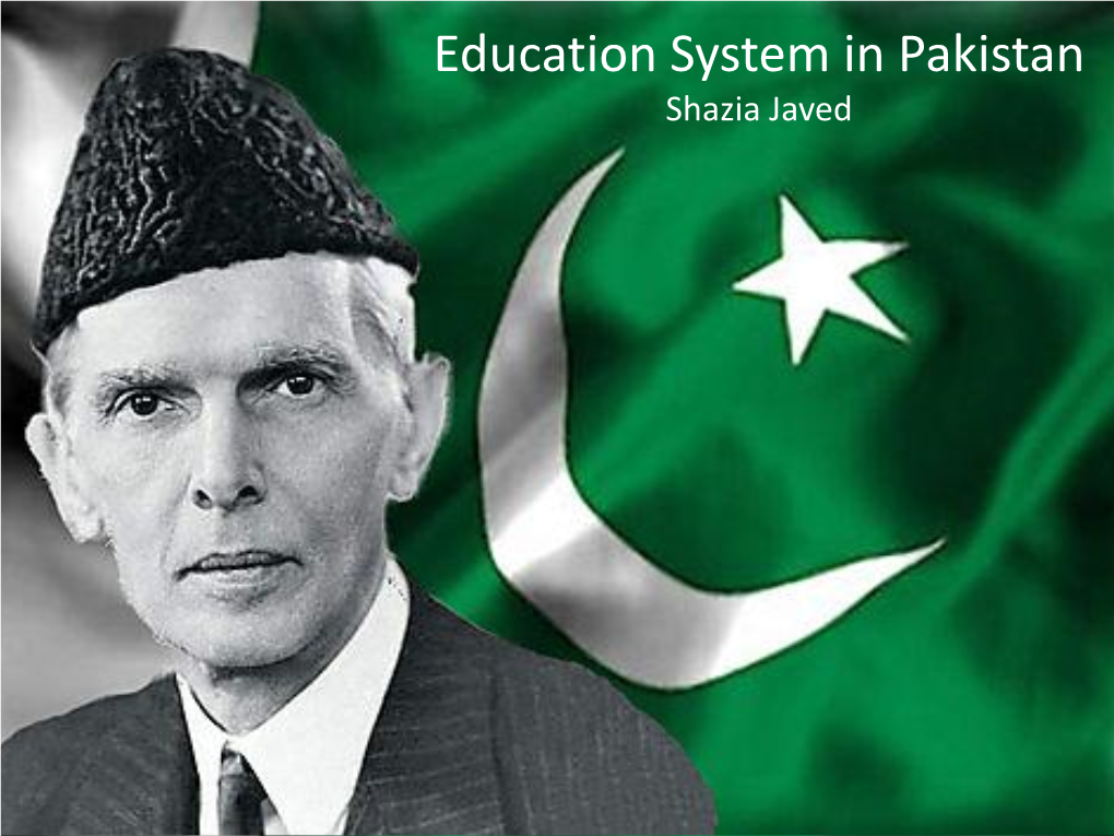 Education System in Pakistan Shazia Javed Introducing Pakistan