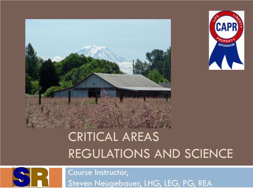 CRITICAL AREAS REGULATIONS and SCIENCE Course Instructor, Steven Neugebauer, LHG, LEG, PG, REA WELCOME!