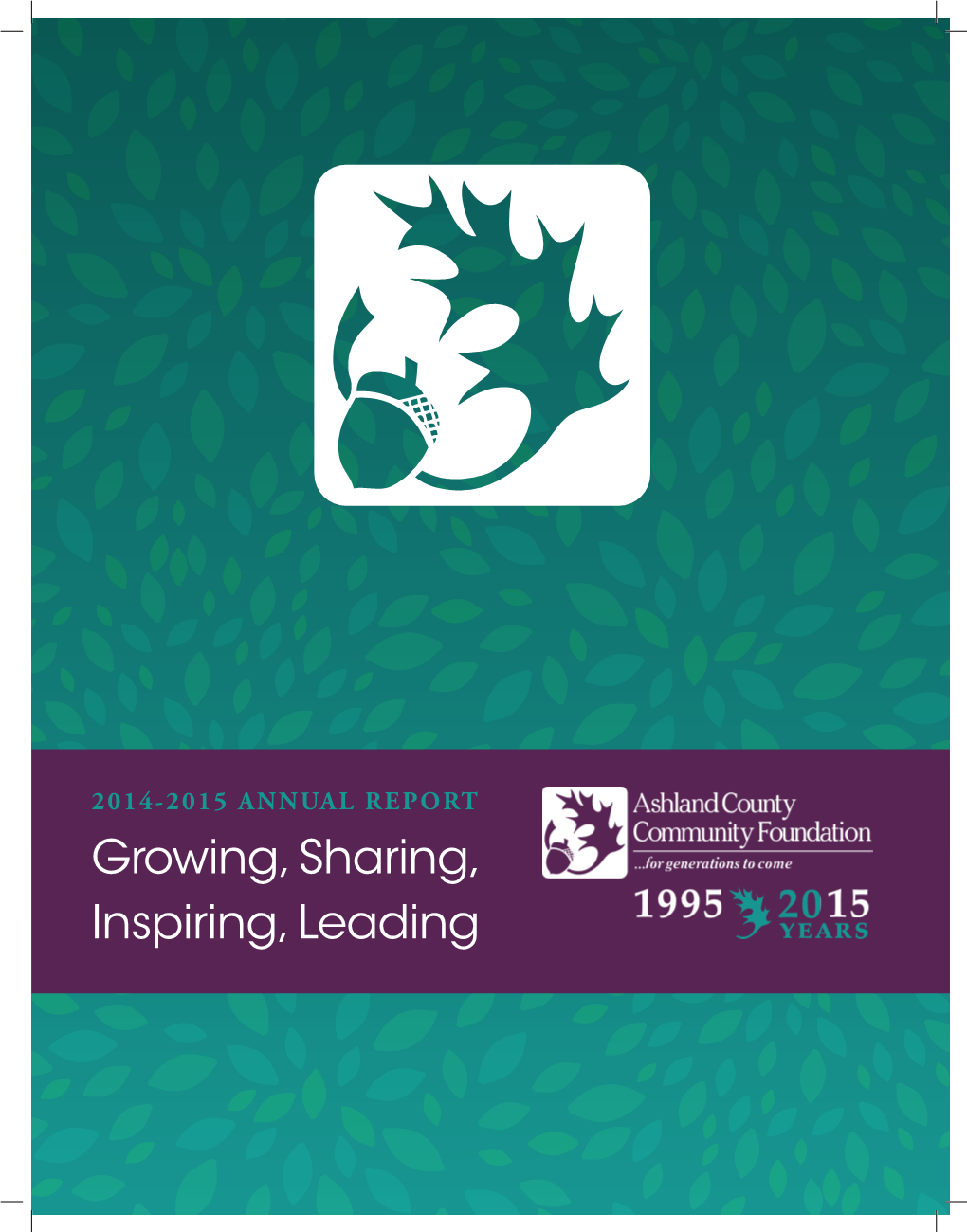2015 ANNUAL REPORT Growing, Sharing, Inspiring, Leading Greetings to Our Friends and Neighbors in Ashland County!