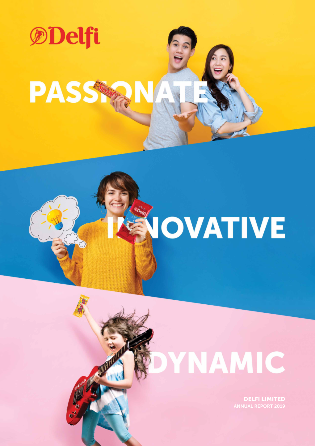 ANNUAL REPORT 2019 DELFI LIMITED ANNUAL REPORT 2019 Passionate, Innovative, Dynamic – These Qualities Define the Delfi Spirit
