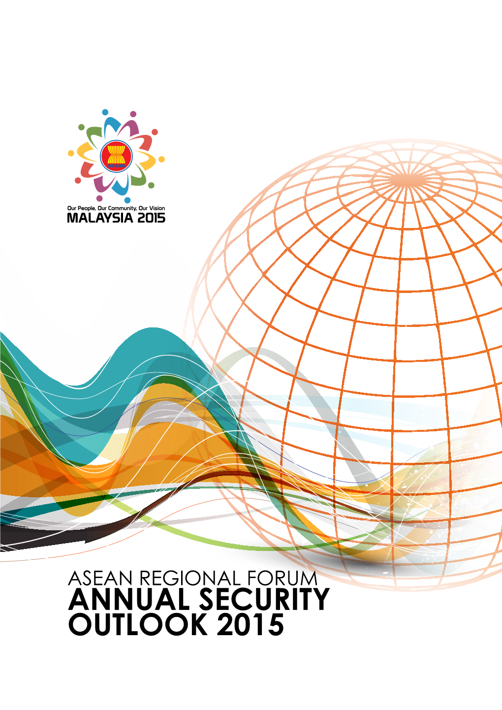 ARF Annual Security Outlook 2015, Comprising 19 Contributions by Members of the ARF