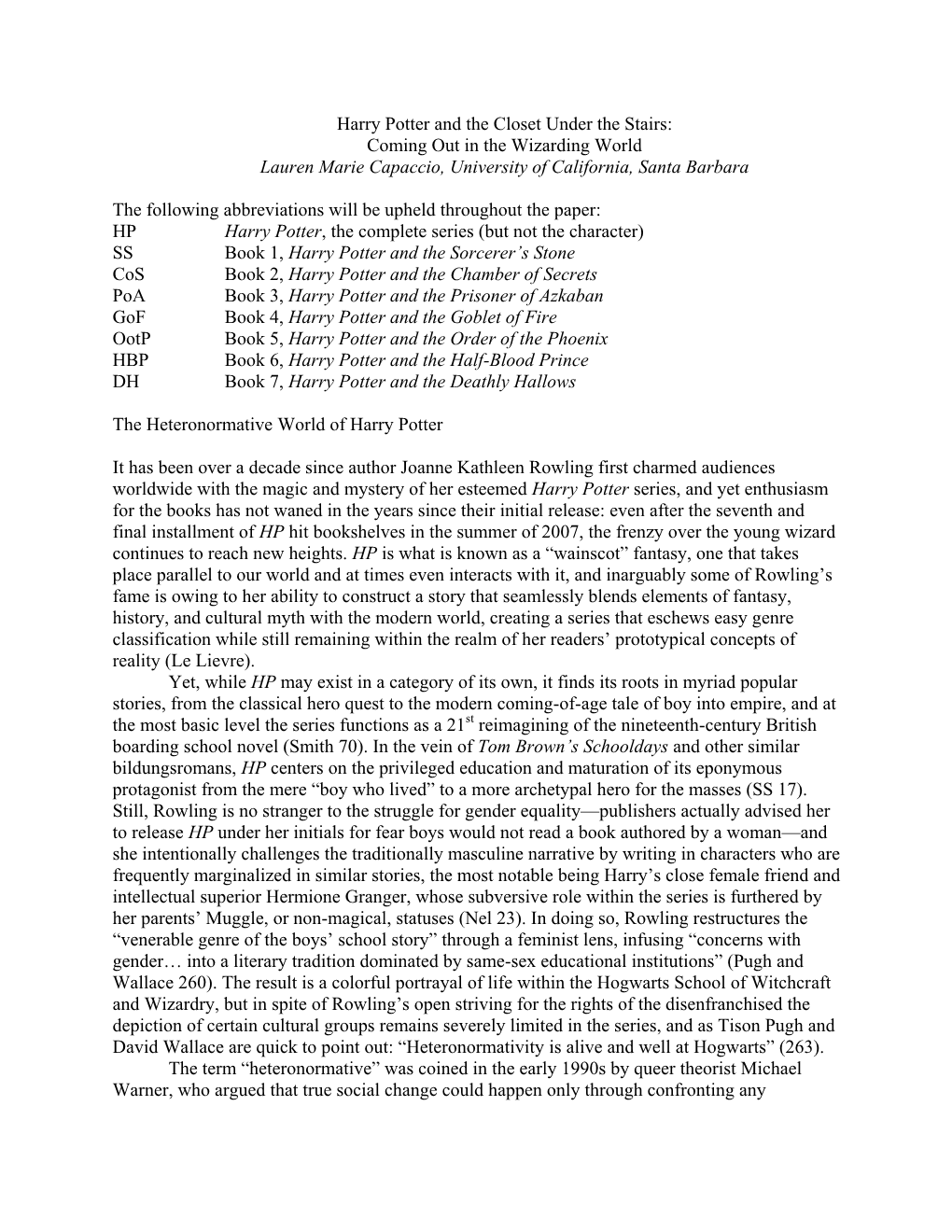Harry Potter and the Closet Under the Stairs: Coming out in the Wizarding World Lauren Marie Capaccio, University of California, Santa Barbara