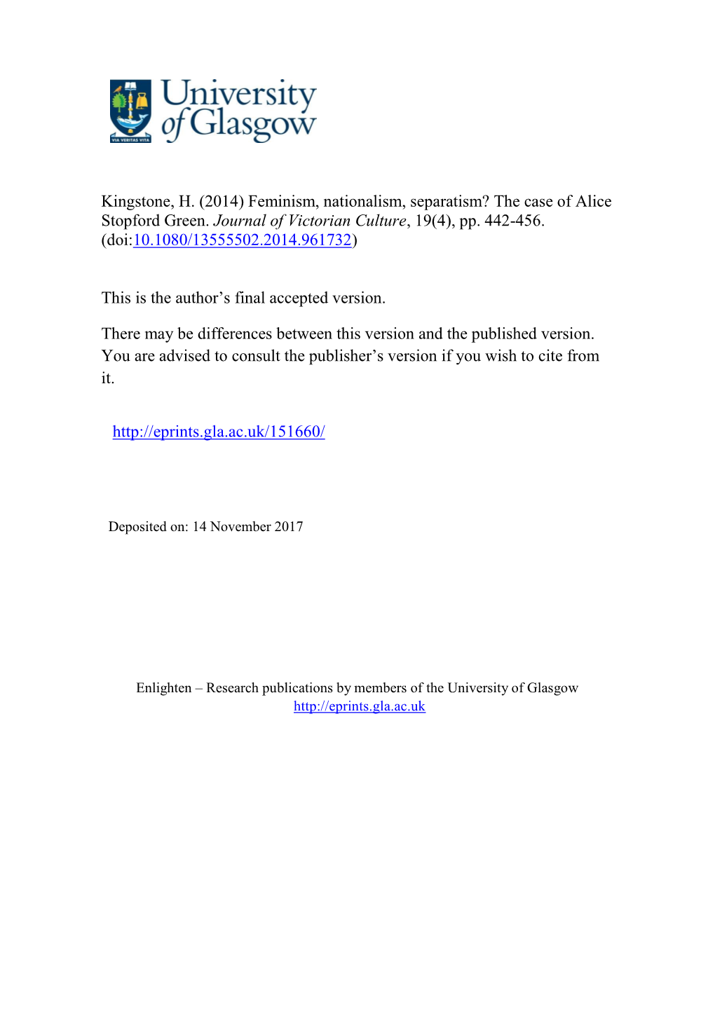 Kingstone, H. (2014) Feminism, Nationalism, Separatism? the Case of Alice Stopford Green. Journal of Victorian Culture, 19(4), Pp