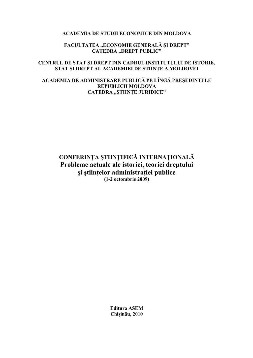 Probleme Actuale Ale Istoriei, Teoriei Dreptului Şi Ştiinţelor Administraţiei Publice (1-2 Octombrie 2009)