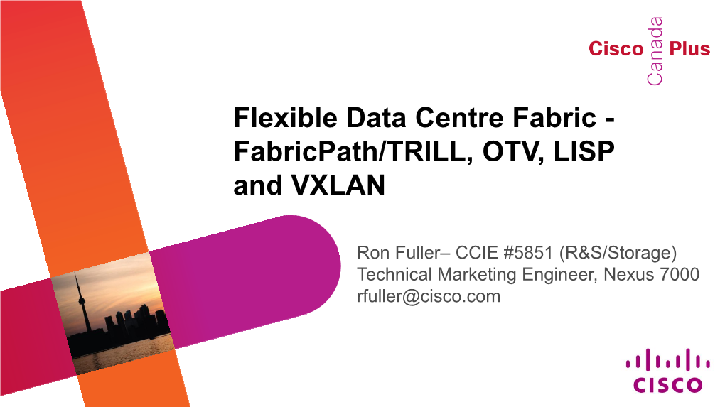 Fabricpath/TRILL, OTV, LISP and VXLAN