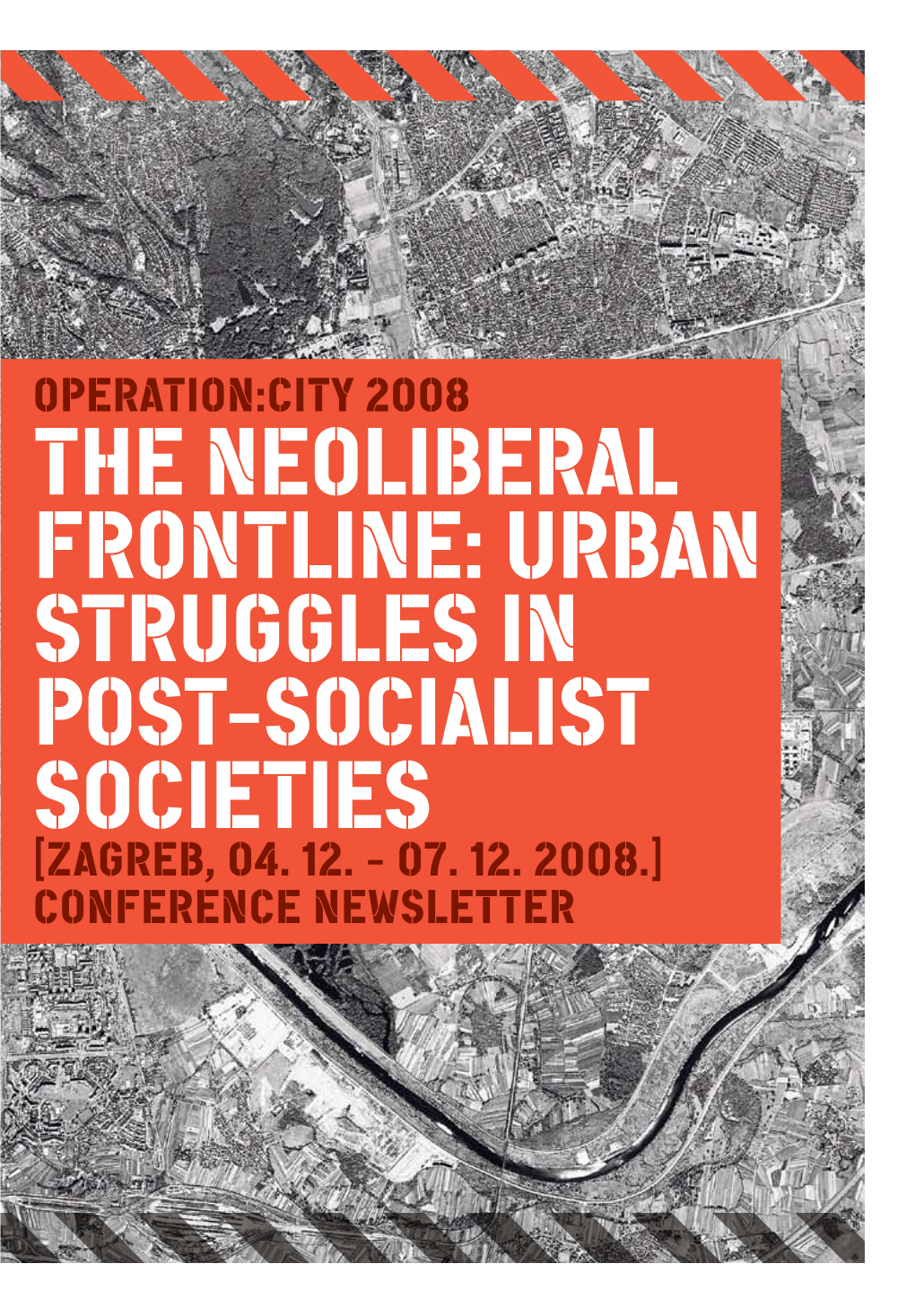 Operation.City 2008. the Neoliberal Frontline. Urban Struggles in Post